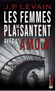 Les femmes ne plaisantent pas avec l'amour - JP Levain