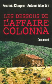 Les dessous de l'affaire Colonna - Antoine Albertini