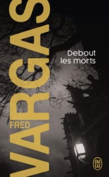Debout les morts - Fred Vargas