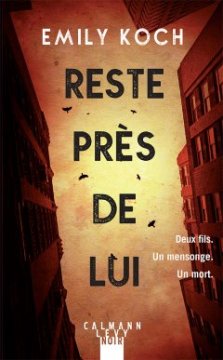 Reste près de lui - Emily Koch