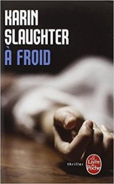 À froid - Karin Slaughter