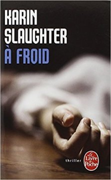 À froid - Karin Slaughter