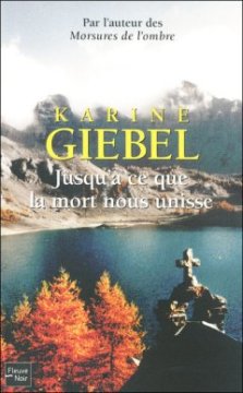 Jusqu'à ce que la mort nous unisse - Karine Giebel