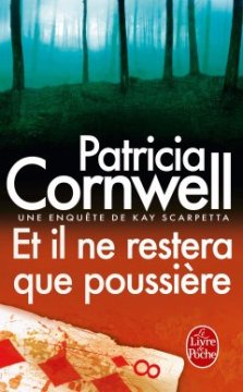 Et il ne restera que poussière... - Patricia Cornwell