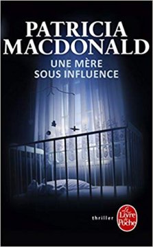 Une mère sous influence - Patricia MacDonald