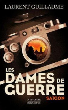 Les dames de guerre : Saïgon - Laurent Guillaume