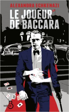 Le Joueur de Baccara - Alexandra Echkenazi 