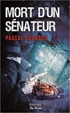 Mort d'un sénateur - Pascal CHABAUD