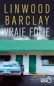 Vraie Folie - Linwood Barclay