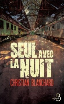 Seul avec la nuit - Christian Blanchard