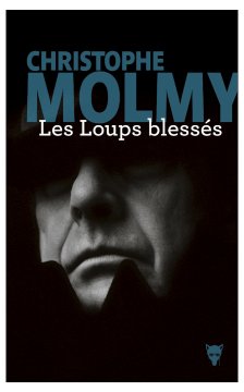 Les loups blessés - Christophe Molmy 