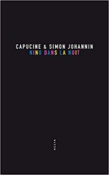 Nino dans la nuit - Capucine et Simon Johannin