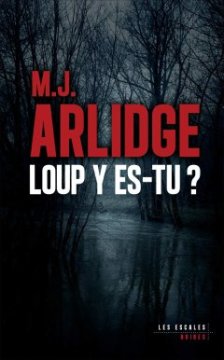 Loup, y es-tu ? - M.J. Arlidge