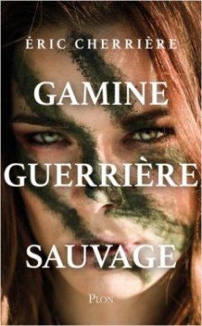 Gamine, Guerrière, Sauvage - Eric Cherrière