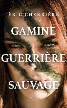 Gamine, Guerrière, Sauvage - Eric Cherrière