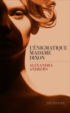 L'énigmatique madame Dixon - Alexandra Andrews