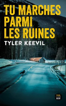 Tu marches parmi les ruines - Tyler Keevil