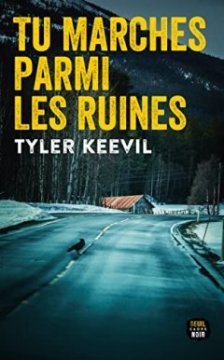 Tu marches parmi les ruines - Tyler Keevil