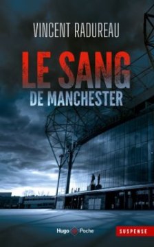 Le Sang de Manchester - Vincent Radureau