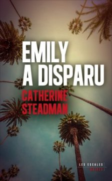 Emily a disparu - Catherine Steadman