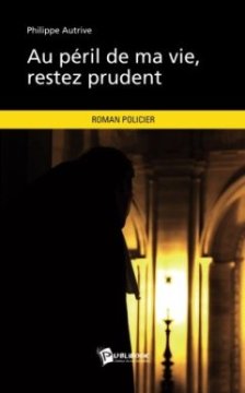 Au péril de ma vie, restez prudent