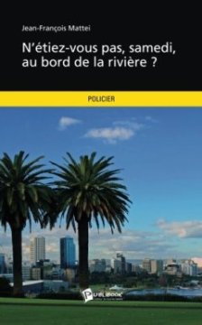 N'étiez-vous pas, samedi, au bord de la rivière ?