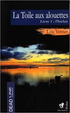 La toile aux alouettes, Tome 1 : L'Inclus - Lou Vernet