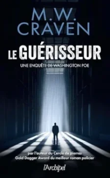 Une enquête de Washington Poe tome 3 : Le Guérisseur - M.W.Craven