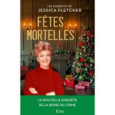 Les Enquêtes de Jessica Fletcher - Tome 3 - Fêtes mortelles - Jon Land
