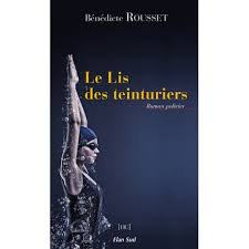 Le Lis des Teinturiers- Bénédicte Rousset