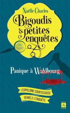 Bigoudis et petites enquêtes - Tome 1 : Panique à Wahlbourg - Naëlle Charles