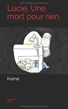 Lucie. Une mort pour rien. : la plume noire