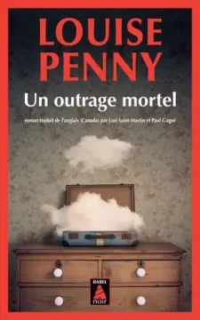 Un outrage mortel - Louise Penny