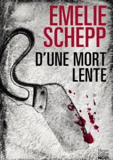 D'une mort lente - Emelie Schepp va vous faire frissonner