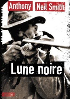 Lune Noire, un extrait du nouveau roman d'Anthony Neil Smith