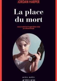 Trois bonnes raisons de lire La Place du mort de Jordan Harper