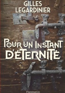Pour un instant d'éternité, le nouveau roman de Gilles Legardinier