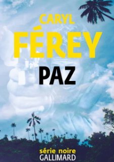 Paz - Découvrez un extrait du dernier roman de Caryl Férey