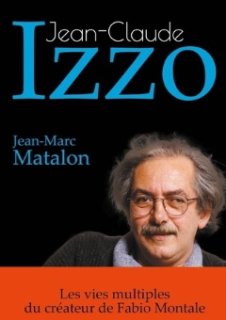 Jean-Claude Izzo - La biographie par Jean-Marc Matalon