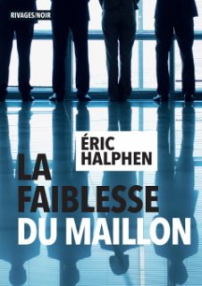 La Faiblesse du Maillon, le nouveau roman d'Eric Halphen