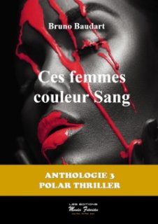 Ces femmes couleur sang - La nouvelle anthologie de Bruno Baudart