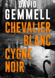Chevalier Blanc, Cygne Noir de David Gemmell
