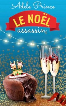 Les Enquêtes de Charlotte Latourette T6 : Le Noël assassin - Adèle Prince