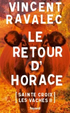 Le retour d'Horace : Sainte-Croix les vaches - Vincent Ravalec