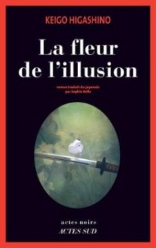 La fleur de l'illusion - Keigo HIGASHINO