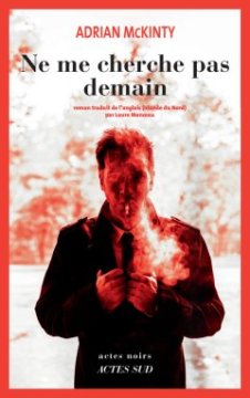 Ne me cherche pas demain - Adrian McKinty 