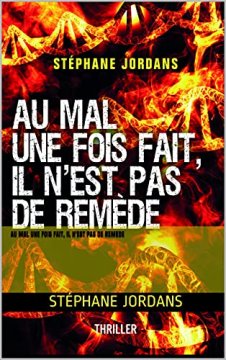 Au mal une fois fait, il n'est pas de remède - Stéphane Jordans