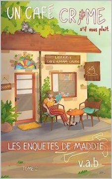 Les enquêtes de Maddie (Tome 2) : Un café crime s'il vous plait - V.A.B