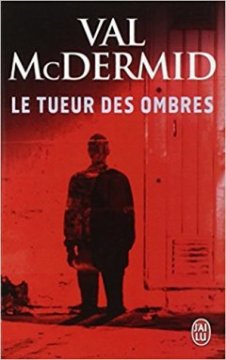 Le tueur des ombres - Val McDermid