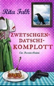 Zwetschgendatschikomplott : Ein Provinzkrimi - Rita Falk